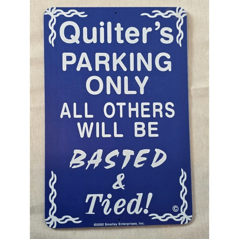 Quilter Parking Sign‎ Blue Quilter Parking Only All Others Will Be Basted & Tied